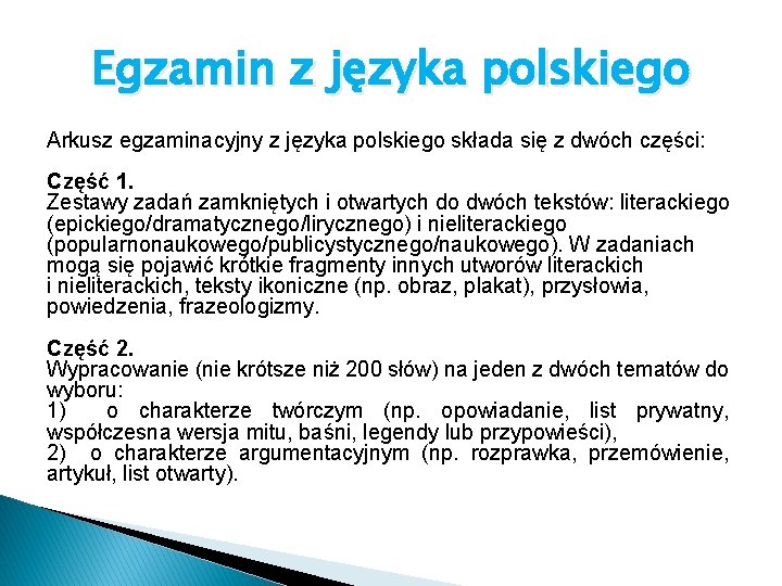 Egzamin z języka polskiego Arkusz egzaminacyjny z języka polskiego składa się z dwóch części: