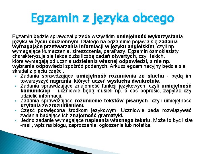 Egzamin z języka obcego Egzamin będzie sprawdzał przede wszystkim umiejętność wykorzystania języka w życiu