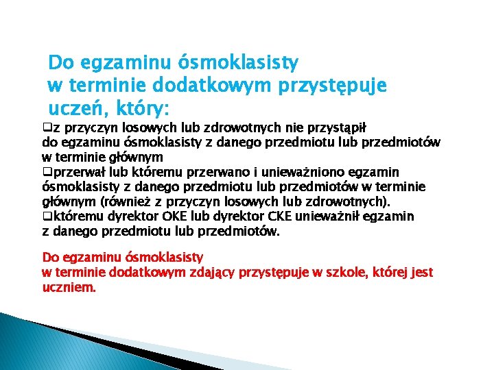 Do egzaminu ósmoklasisty w terminie dodatkowym przystępuje uczeń, który: qz przyczyn losowych lub zdrowotnych