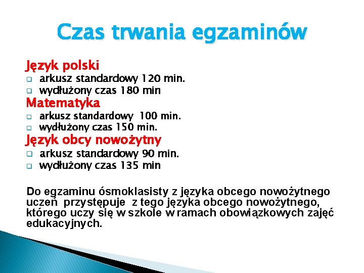 Czas trwania egzaminów Język polski q q arkusz standardowy 120 min. wydłużony czas 180