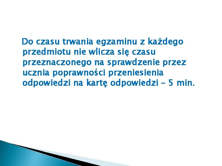 Do czasu trwania egzaminu z każdego przedmiotu nie wlicza się czasu przeznaczonego na sprawdzenie