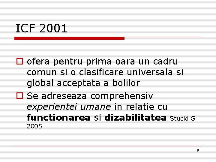 ICF 2001 o ofera pentru prima oara un cadru comun si o clasificare universala