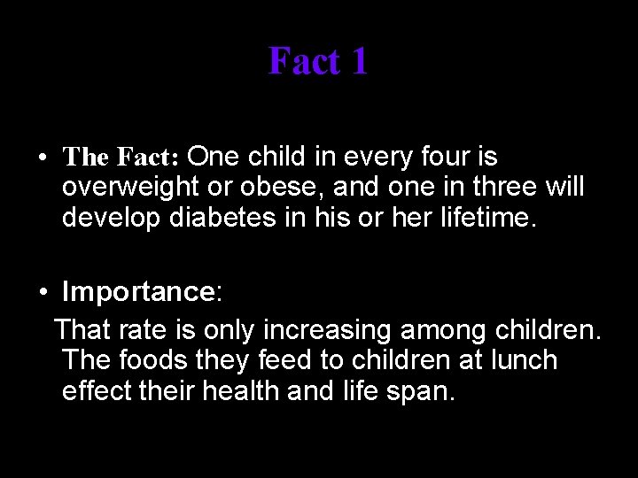 Fact 1 • The Fact: One child in every four is overweight or obese,