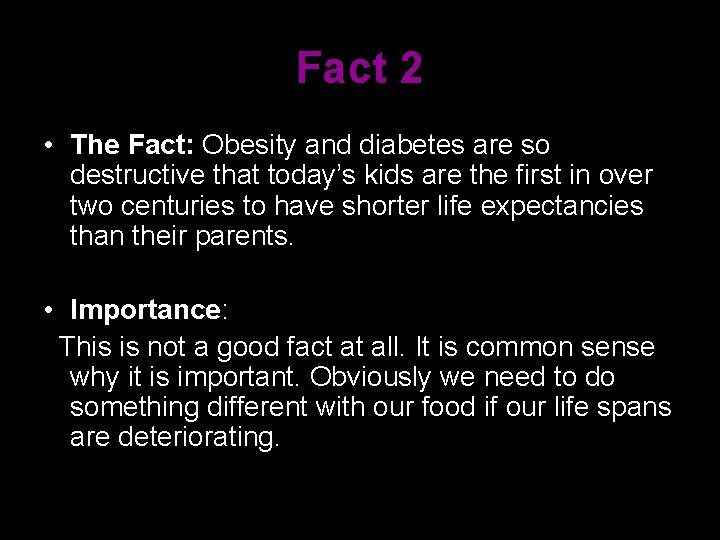 Fact 2 • The Fact: Obesity and diabetes are so destructive that today’s kids