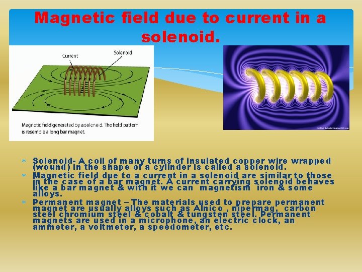 Magnetic field due to current in a solenoid. Solenoid- A coil of many turns
