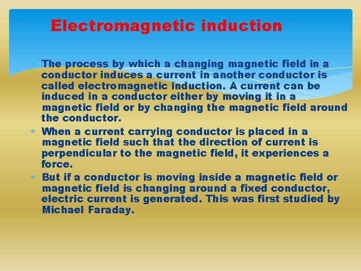 Electromagnetic induction The process by which a changing magnetic field in a conductor induces