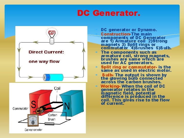 DC Generator. DC generator or Dynamo. Construction-The main components of DC Generator are 1)