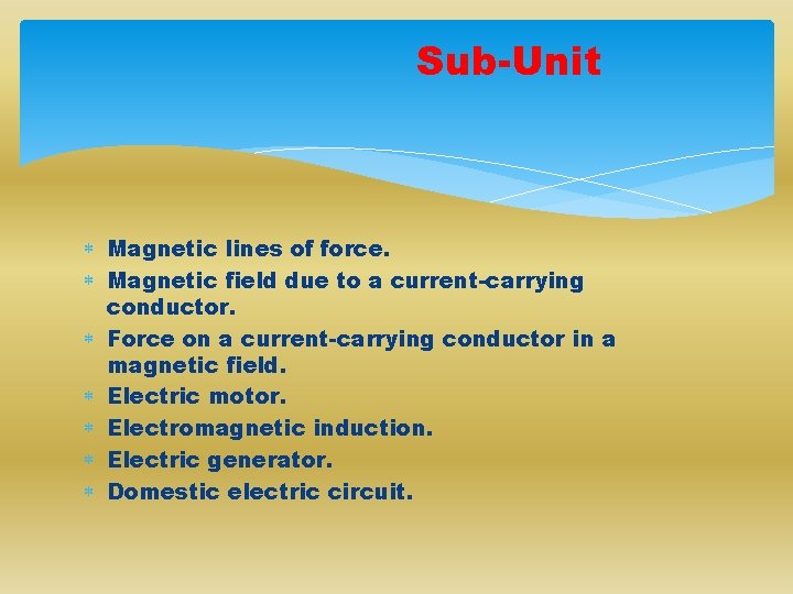 Sub-Unit Magnetic lines of force. Magnetic field due to a current-carrying conductor. Force on