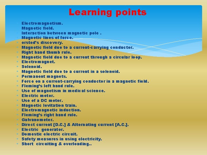 Learning points Electromagnetism. Magnetic field. Interaction between magnetic pole. Magnetic lines of force. orsted's