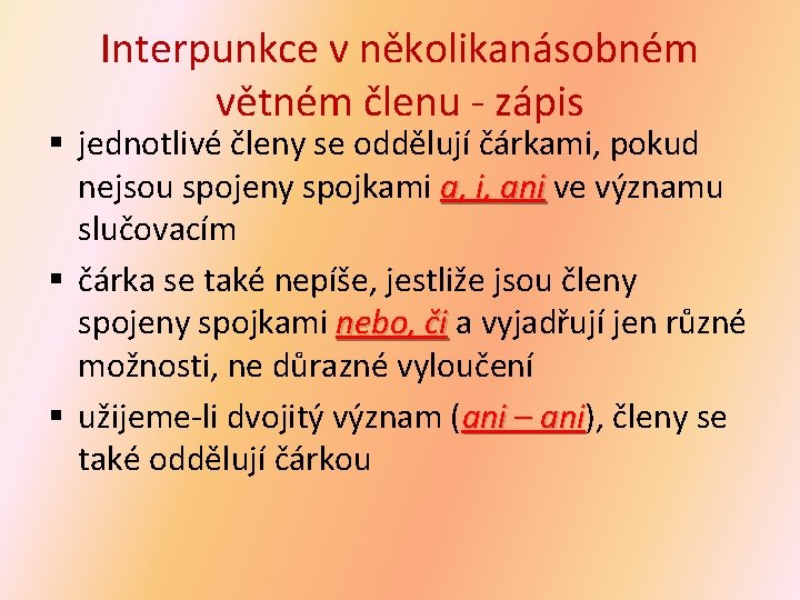 Interpunkce v několikanásobném větném členu - zápis § jednotlivé členy se oddělují čárkami, pokud