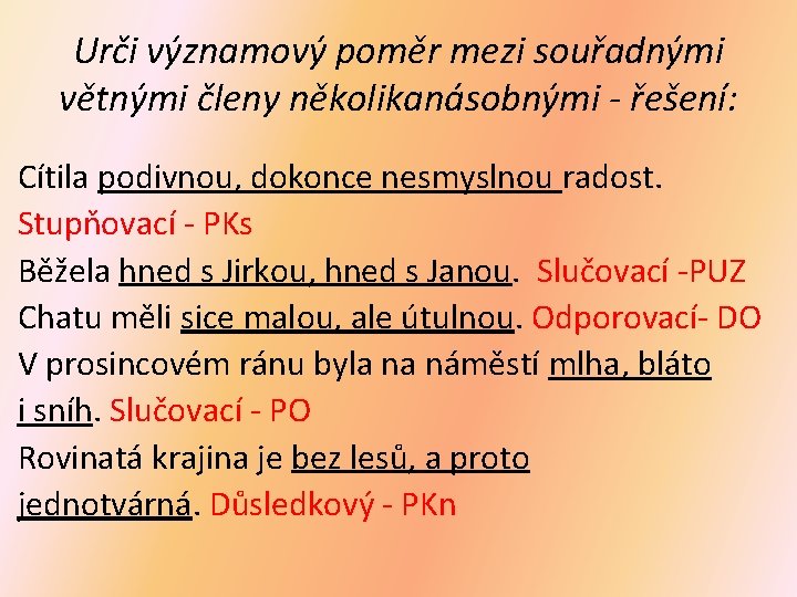 Urči významový poměr mezi souřadnými větnými členy několikanásobnými - řešení: Cítila podivnou, dokonce nesmyslnou