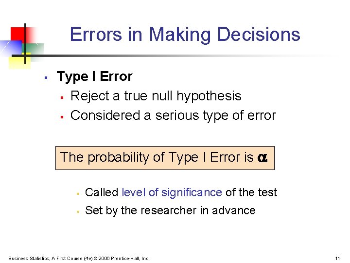 Errors in Making Decisions § Type I Error § Reject a true null hypothesis