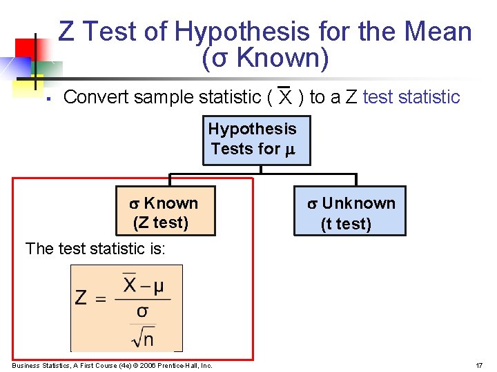 Z Test of Hypothesis for the Mean (σ Known) § Convert sample statistic (