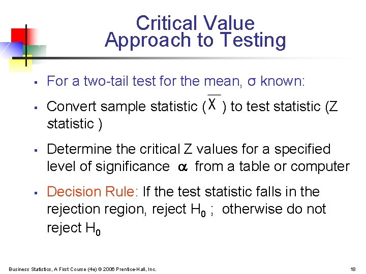 Critical Value Approach to Testing § § For a two-tail test for the mean,
