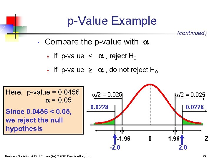 p-Value Example § (continued) Compare the p-value with § If p-value < , reject