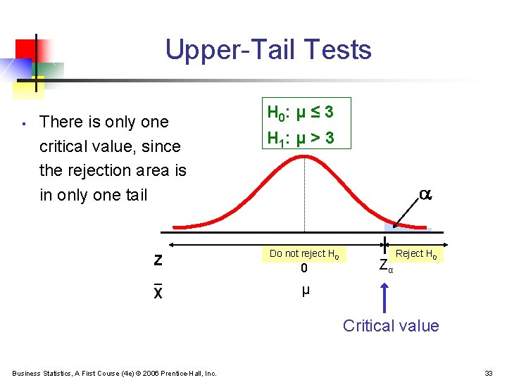 Upper-Tail Tests § There is only one critical value, since the rejection area is