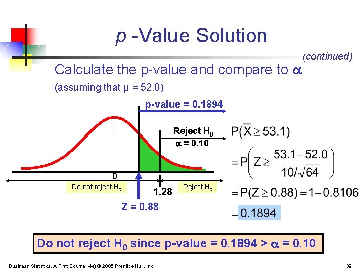 p -Value Solution Calculate the p-value and compare to (continued) (assuming that μ =