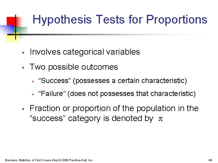 Hypothesis Tests for Proportions § Involves categorical variables § Two possible outcomes § §