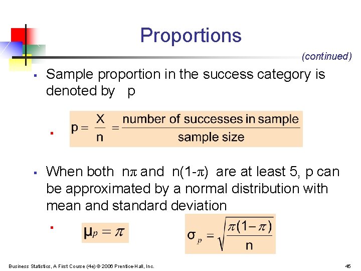 Proportions (continued) § Sample proportion in the success category is denoted by p §