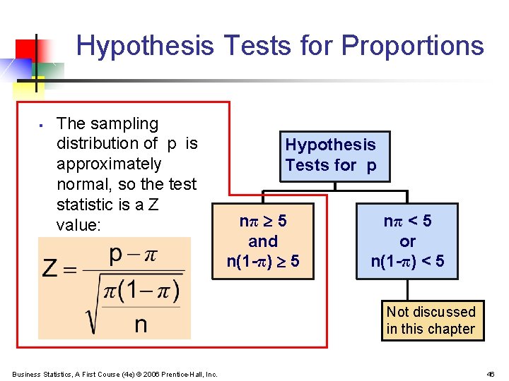 Hypothesis Tests for Proportions § The sampling distribution of p is approximately normal, so