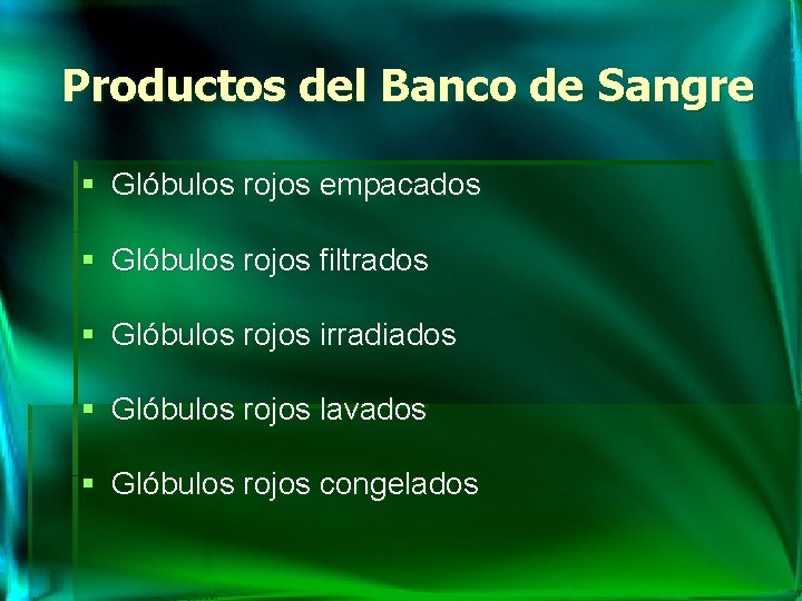 Productos del Banco de Sangre § Glóbulos rojos empacados § Glóbulos rojos filtrados §
