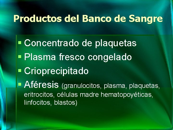 Productos del Banco de Sangre § Concentrado de plaquetas § Plasma fresco congelado §