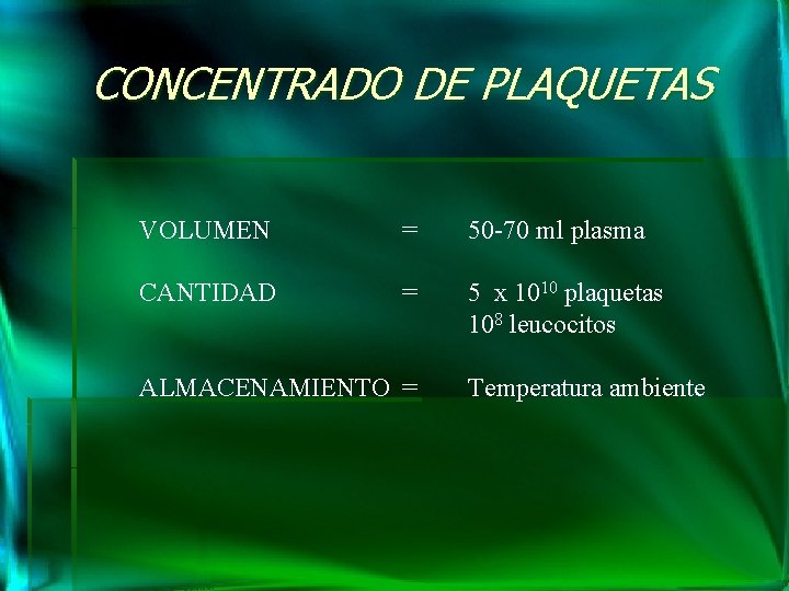 CONCENTRADO DE PLAQUETAS VOLUMEN = 50 -70 ml plasma CANTIDAD = 5 x 1010