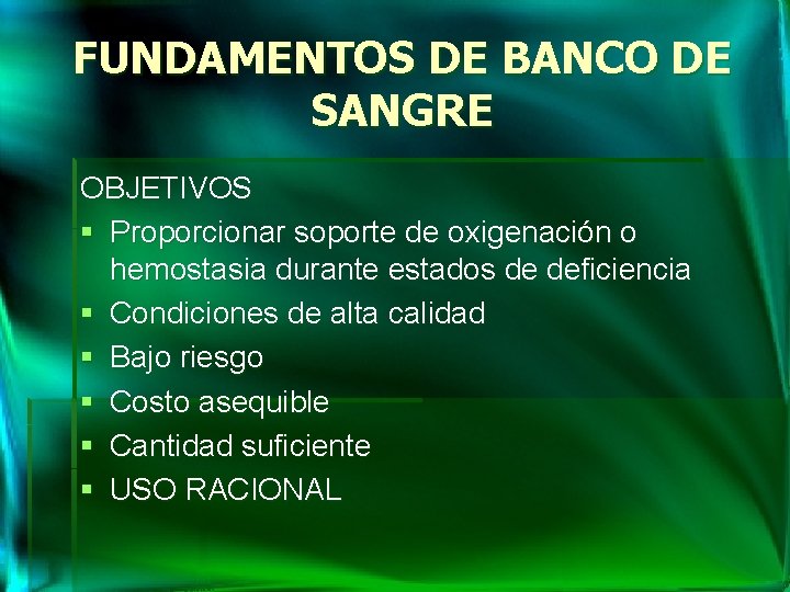 FUNDAMENTOS DE BANCO DE SANGRE OBJETIVOS § Proporcionar soporte de oxigenación o hemostasia durante