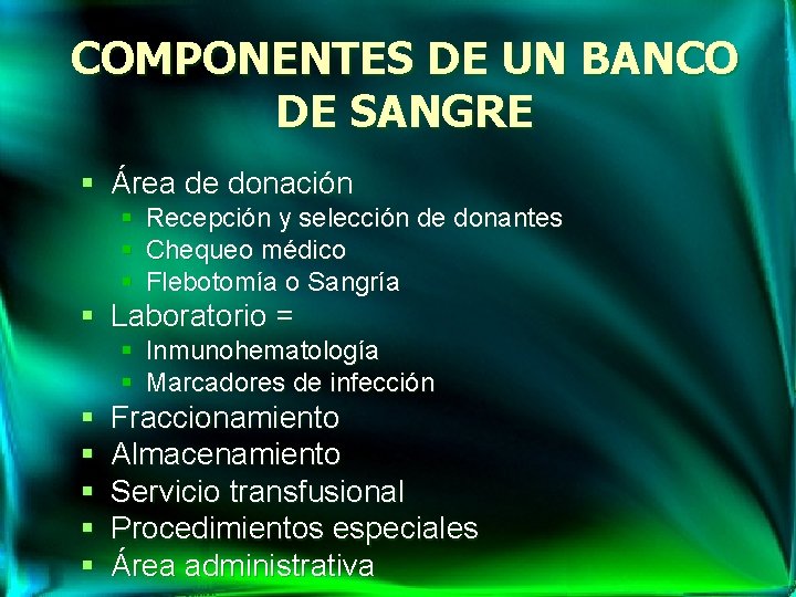 COMPONENTES DE UN BANCO DE SANGRE § Área de donación § Recepción y selección