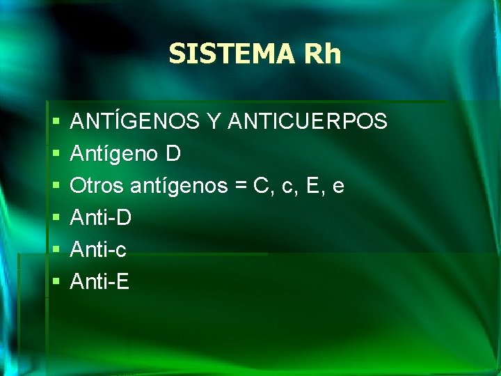 SISTEMA Rh § § § ANTÍGENOS Y ANTICUERPOS Antígeno D Otros antígenos = C,