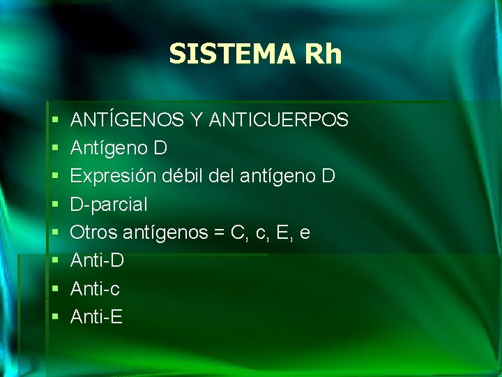 SISTEMA Rh § § § § ANTÍGENOS Y ANTICUERPOS Antígeno D Expresión débil del