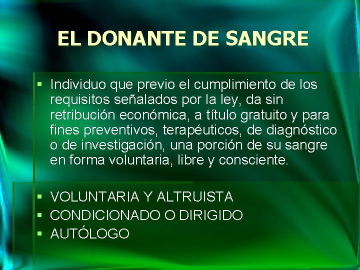 EL DONANTE DE SANGRE § Individuo que previo el cumplimiento de los requisitos señalados