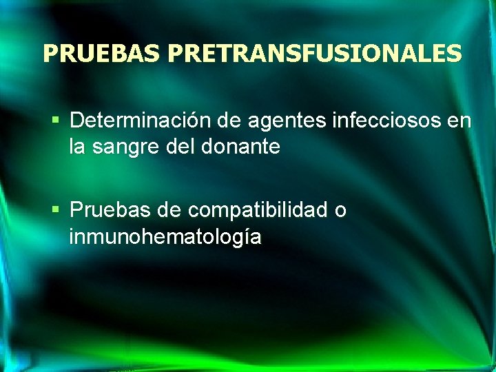 PRUEBAS PRETRANSFUSIONALES § Determinación de agentes infecciosos en la sangre del donante § Pruebas