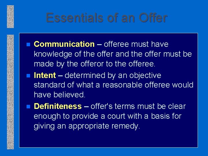 Essentials of an Offer n n n Communication – offeree must have knowledge of
