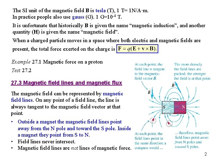 The SI unit of the magnetic field B is tesla (T), 1 T= 1