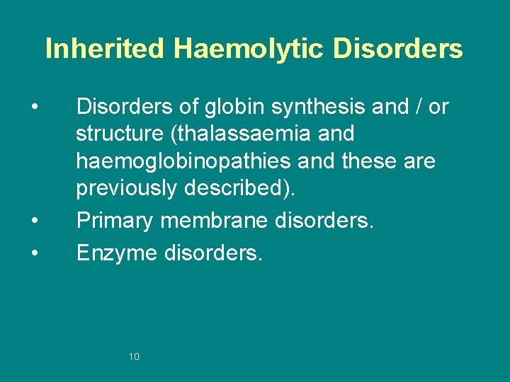 Inherited Haemolytic Disorders • • • Disorders of globin synthesis and / or structure