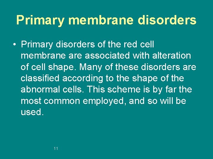 Primary membrane disorders • Primary disorders of the red cell membrane are associated with