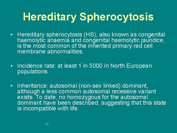 Hereditary Spherocytosis • Hereditary spherocytosis (HS), also known as congenital haemolytic anaemia and congenital