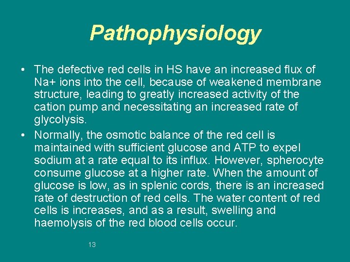 Pathophysiology • The defective red cells in HS have an increased flux of Na+
