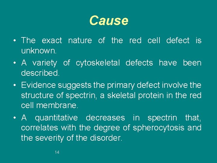 Cause • The exact nature of the red cell defect is unknown. • A