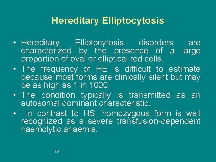 Hereditary Elliptocytosis • Hereditary Elliptocytosis disorders are characterized by the presence of a large