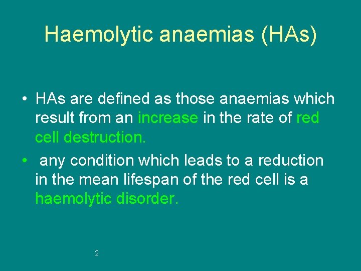 Haemolytic anaemias (HAs) • HAs are defined as those anaemias which result from an