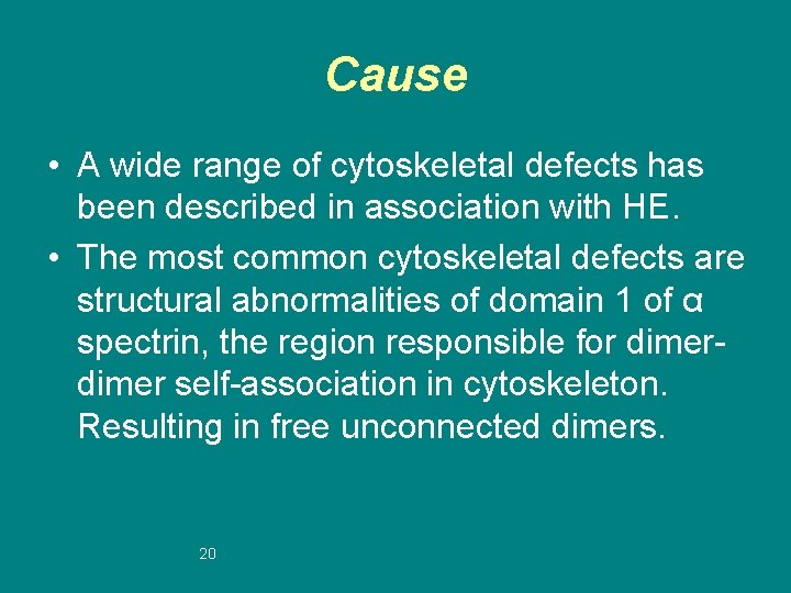 Cause • A wide range of cytoskeletal defects has been described in association with