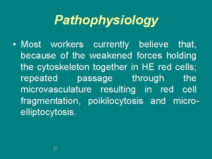 Pathophysiology • Most workers currently believe that, because of the weakened forces holding the