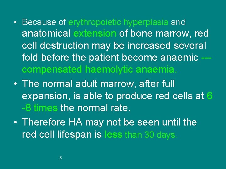  • Because of erythropoietic hyperplasia and anatomical extension of bone marrow, red cell