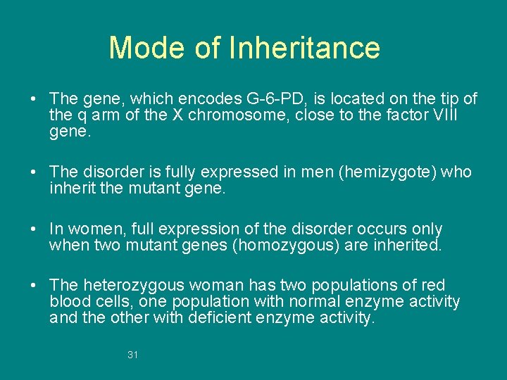 Mode of Inheritance • The gene, which encodes G-6 -PD, is located on the