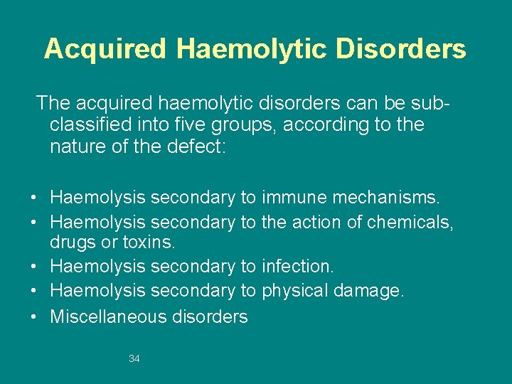 Acquired Haemolytic Disorders The acquired haemolytic disorders can be subclassified into five groups, according