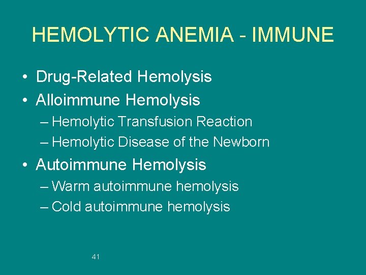 HEMOLYTIC ANEMIA - IMMUNE • Drug-Related Hemolysis • Alloimmune Hemolysis – Hemolytic Transfusion Reaction