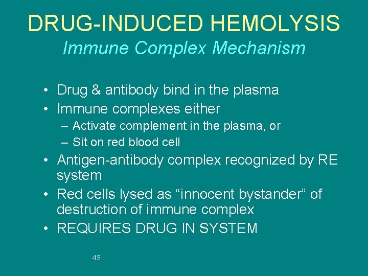 DRUG-INDUCED HEMOLYSIS Immune Complex Mechanism • Drug & antibody bind in the plasma •