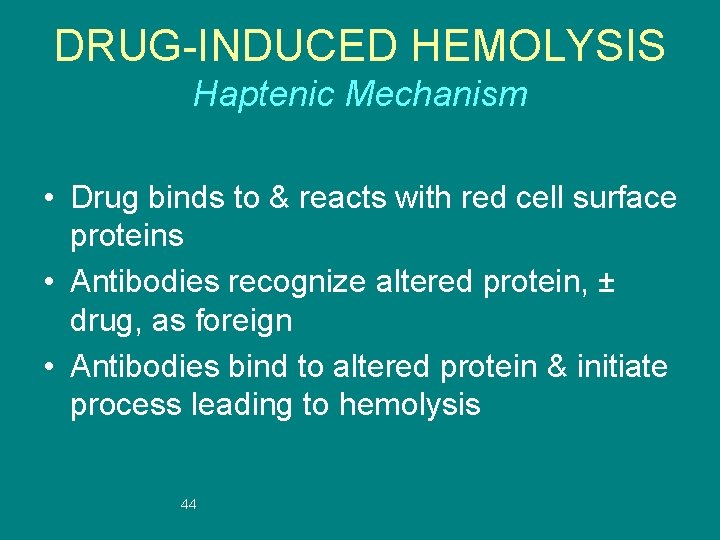 DRUG-INDUCED HEMOLYSIS Haptenic Mechanism • Drug binds to & reacts with red cell surface
